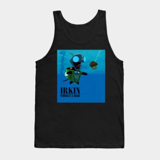 Irkin Without a Mind (alternate) Tank Top